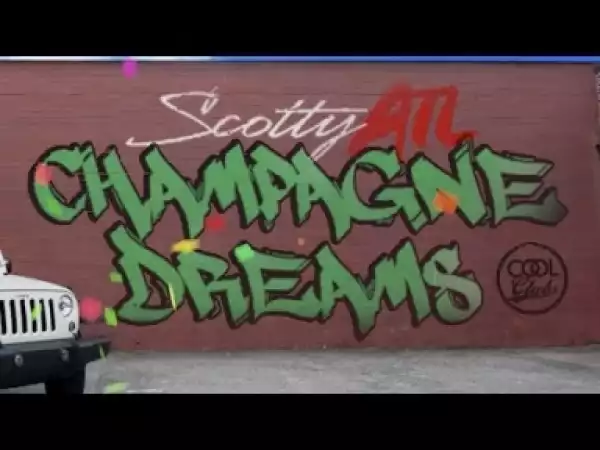 Video: Scotty ATL – Champagne Dreams